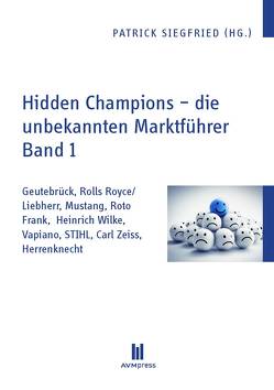 Hidden Champions – die unbekannten Marktführer – Band 1 von Siegfried,  Patrick