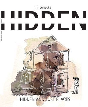 hidden and lost places von Lenecke,  Till