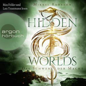 Hidden Worlds – Das Schwert der Macht von Felder,  Max, Robrahn,  Mikkel, Trautmann,  Lara
