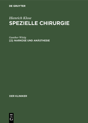 Hienrich Klose: Spezielle Chirurgie / Narkose und Anästhesie von Wittig,  Gunther