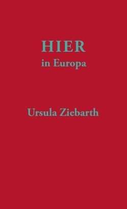 Hier in Europa von Ziebarth,  Ursula