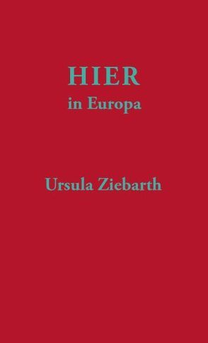 Hier in Europa von Ziebarth,  Ursula