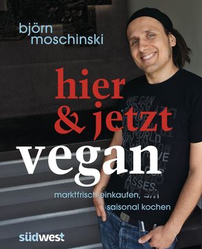 Hier & jetzt vegan von Moschinski,  Björn