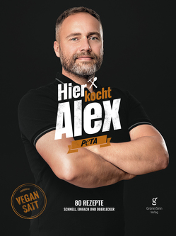 Hier kocht Alex: vegan satt von Flohr,  Alexander