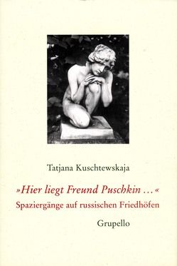 Hier liegt Freund Puschkin… von Kuschtewskaja,  Tatjana, Tschörtner,  Ilse