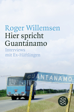 Hier spricht Guantánamo von Tesenfitz,  Nina, Willemsen,  Roger