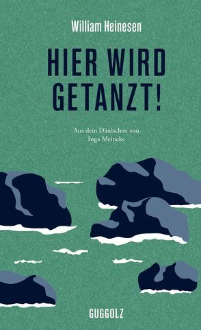 Hier wird getanzt! von Heinesen,  William, Meincke,  Inga, Stössinger,  Verena