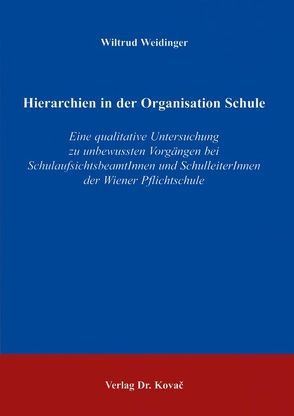 Hierarchien in der Organisation Schule von Weidinger,  Wiltrud