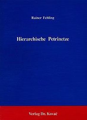 Hierarchische Petrinetze von Fehling,  Rainer