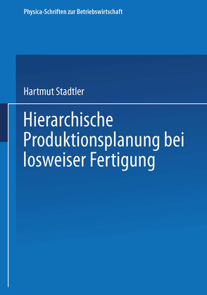 Hierarchische Produktionsplanung bei losweiser Fertigung von Stadtler,  Hartmut