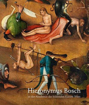 Hieronymus Bosch in der Akademie der bildenden Künste Wien von Büttner,  Nils, Nauhaus,  Julia M., Pokorny,  Erwin, Silver,  Larry