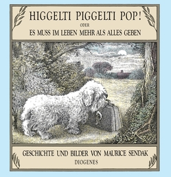 Higgelti Piggelti Pop! oder Es muß im Leben mehr als alles geben von Krahe,  Hildegard, Sendak,  Maurice