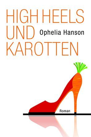 High Heels und Karotten von Hanson,  Ophelia