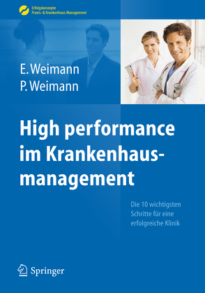 High performance im Krankenhausmanagement von Weimann,  Edda, Weimann,  Peter