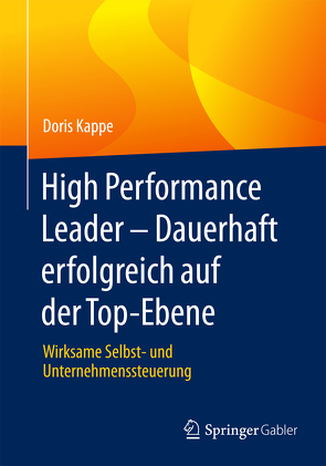 High Performance Leader – Dauerhaft erfolgreich auf der Top-Ebene von Kappe,  Doris