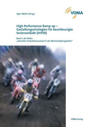 High Performance Ramp-up – Gestaltungsstrategien für beschleunigte Serienanläufe (HIPER) von Müller,  Egon