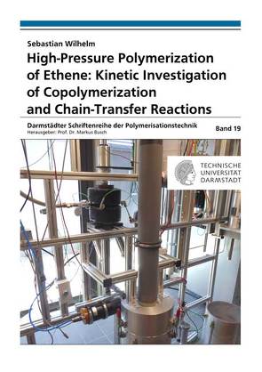High-Pressure Polymerization of Ethene: Kinetic Investigation of Copolymerization and Chain-Transfer Reactions von Wilhelm,  Sebastian