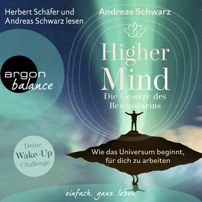 Higher Mind. Die Gesetze des Bewusstseins von Schäfer,  Herbert, Schwarz,  Andreas