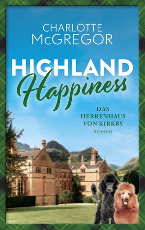 Highland Happiness – Das Herrenhaus von Kirkby von McGregor,  Charlotte