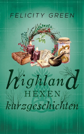 Highland-Hexen-Kurzgeschichten von Green,  Felicity
