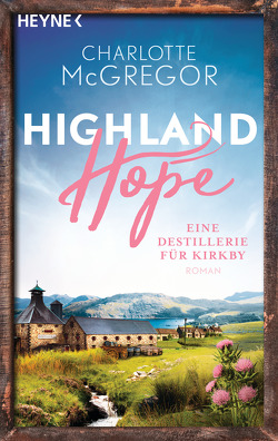 Highland Hope 3 – Eine Destillerie für Kirkby von McGregor,  Charlotte
