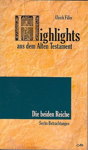Highlights aus dem Alten Testament / Highlights aus dem Alten Testament Band 6 Die beiden Reiche von Filler,  Ulrich