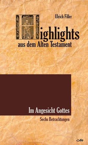 Highlights aus dem Alten Testament / Highlights aus dem Alten Testament – Im Angesicht Gottes von Filler,  Ulrich