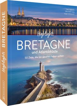 Highlights Bretagne und Atlantikküste von Heller-Jung,  Silke, Weber,  Mareike, Zaglitsch,  Hans, Zichnowitz,  Jürgen