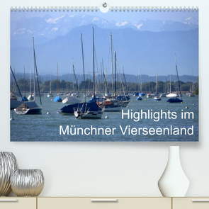 Highlights im Münchner Vierseenland (Premium, hochwertiger DIN A2 Wandkalender 2022, Kunstdruck in Hochglanz) von Weiss,  Anna-Christina