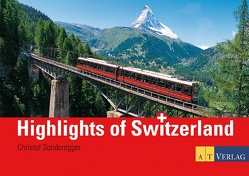 Highlights of Switzerland von Kipfer,  Dorothea, Sonderegger,  Christof