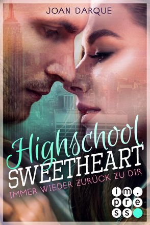 Highschool Sweetheart. Immer wieder zurück zu dir von Darque,  Joan