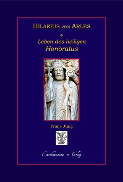 Hilarius von Arles, Leben des hl. Honoratus. von Caesarius von Arles, Faustus von Riez, Hilarius von Arles, Jung,  Franz
