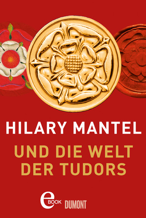 Hilary Mantel und die Welt der Tudors von Grube,  Anette, Mantel,  Hilary