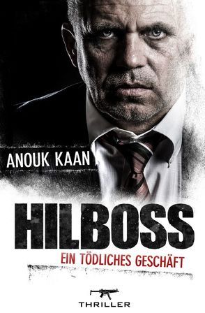 Hilboss – ein tödliches Geschäft von Kaan,  Anouk