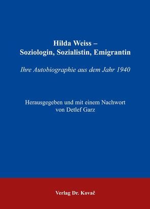 Hilda Weiss – Soziologin, Sozialistin, Emigrantin von Garz,  Detlef