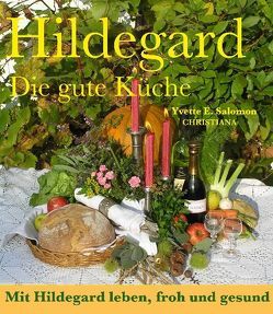 Hildegard – Die gute Küche von Salomon,  Yvette E