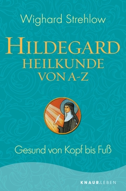 Hildegard-Heilkunde von A – Z von Strehlow,  Dr. Wighard