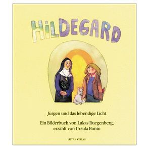 Hildegard, Jürgen und das lebendige Licht von Bonin,  Ursula, Ruegenberg,  Lukas, Vanecek,  Günter