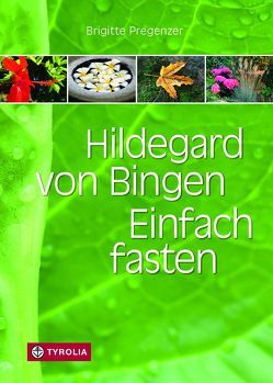 Hildegard von Bingen. Einfach fasten von Pregenzer,  Brigitte, Pregenzer,  Sophia