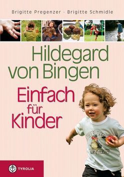 Hildegard von Bingen – Einfach für Kinder von Pregenzer,  Brigitte, Schmidle,  Brigitte