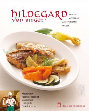 Hildegard von Bingen trifft moderne mediterrane Küche von Piccinno,  Pasquale, Renson,  Cornelia