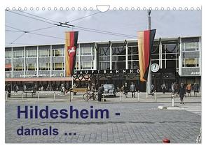 Hildesheim – damals … (Wandkalender 2024 DIN A4 quer), CALVENDO Monatskalender von Schulz-Dostal,  Michael
