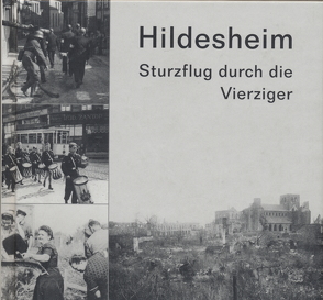 Hildesheim. Sturzflug durch die Vierziger von Brand,  Sabine, Brand,  Wilhelm, de Lorenzo,  Ezio, Glitz,  Erika, Maciejewski,  Walter, Mamone,  Irma, Oelkers,  Franz-Josef, Prinz,  Sigurd, Rehberg,  Bärbel, Strube,  Wilhelm, Wolter,  Ruth