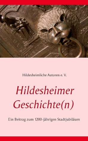 Hildesheimer Geschichte(n) von Hildesheim,  Hildesheimliche Autoren e.V.