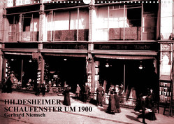 Hildesheimer Schaufenster um 1900 (Wandkalender 2023 DIN A3 quer) von Niemsch,  Gerhard