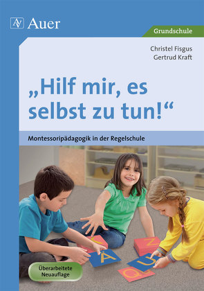 Hilf mir, es selbst zu tun! von Fisgus,  Christel, Kraft,  Gertrud