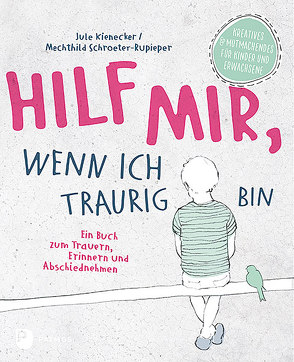 Hilf mir, wenn ich traurig bin von Kienecker,  Jule, Schroeter-Rupieper,  Mechthild