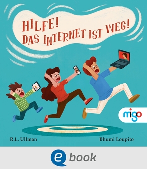 Hilfe! Das Internet ist weg! von Loupito,  Bhumi, Ullman,  R.L.