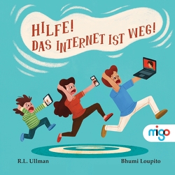 Hilfe! Das Internet ist weg! von Loupito,  Bhumi, Ullman,  R.L.