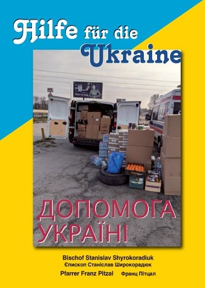 Hilfe für die Ukraine von Pitzal,  Franz, Shyrokoradiuk,  Stanislaus